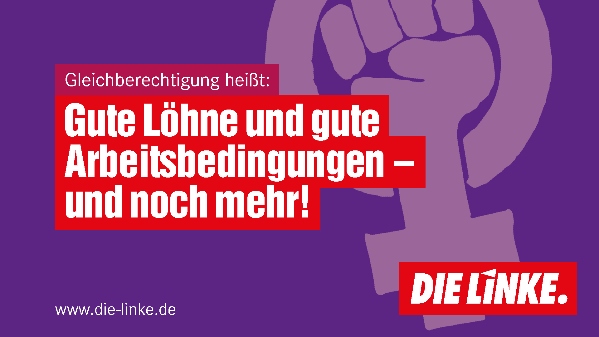 Gleichberechtigung heißt: Gute Löhne und gute Arbeitsbedingungen – und noch mehr